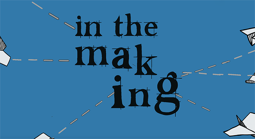 Blue rectangle with black text, "In the Making"